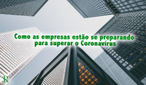 Como as empresas estão se preparando para superar o Coronavírus