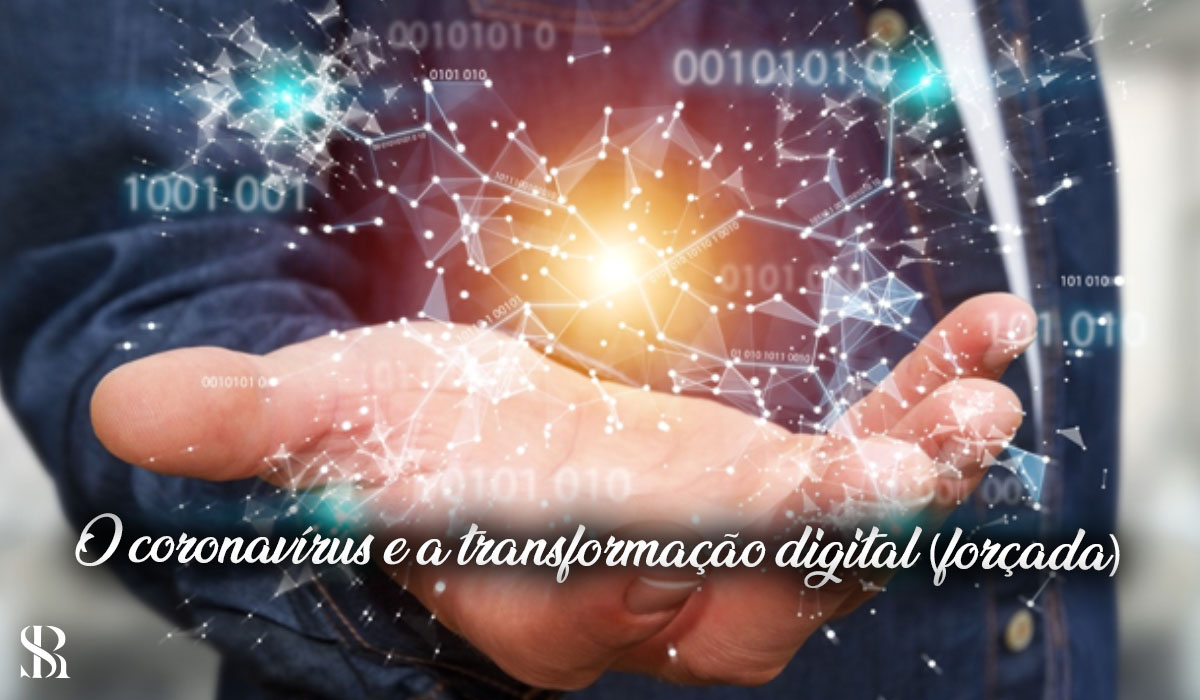 O coronavírus e a transformação digital (forçada)