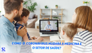 Como o coronavírus mudará a medicina e o setor de saúde?