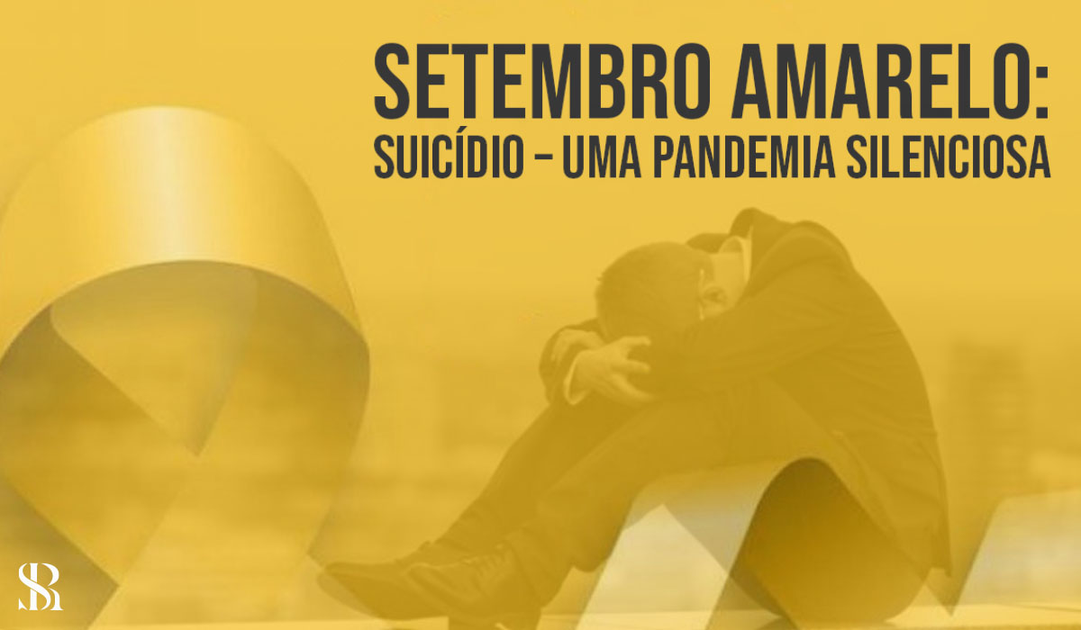 Setembro Amarelo: Suicídio – uma pandemia silenciosa!