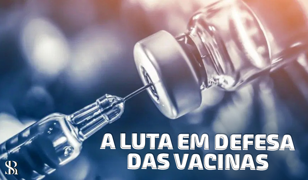 A luta em defesa das vacinas