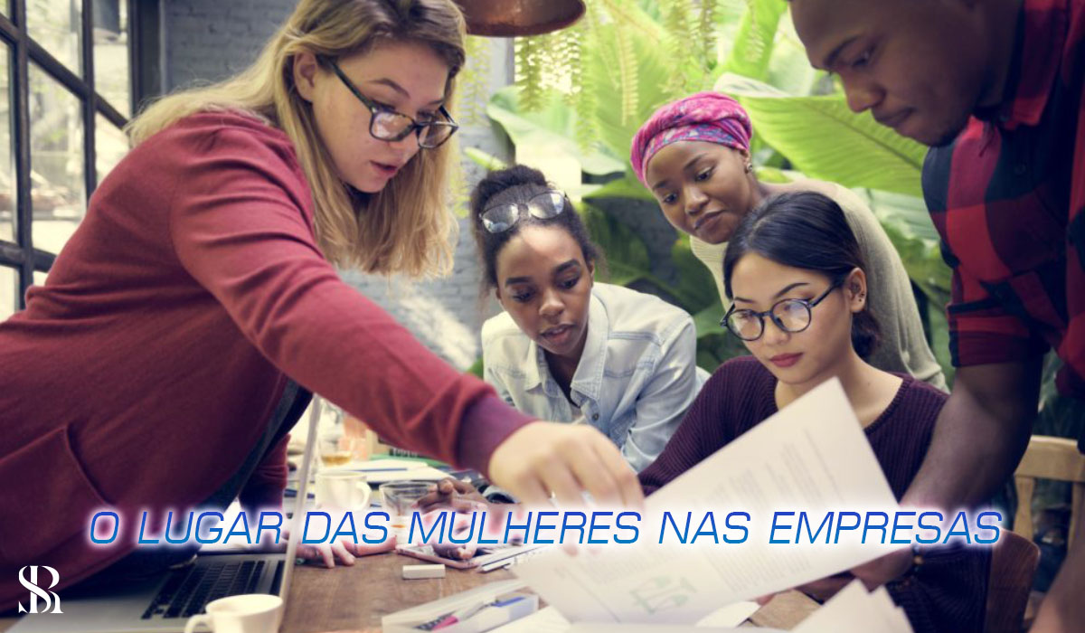 O LUGAR DAS MULHERES NAS EMPRESAS.