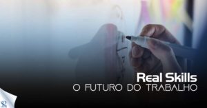 Real Skills: o futuro do trabalho já chegou