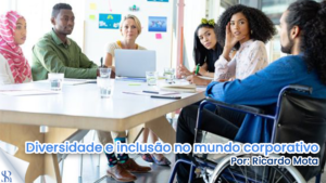 Diversidade e inclusão no mundo corporativo