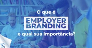 O que é employer branding (marca do empregador) e qual sua importância