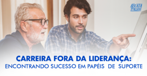 Carreira Fora da Liderança: Encontrando Sucesso em Papéis de Suporte