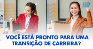 Transição de carreira: Você está pronto?